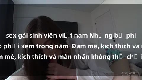 sex gái sinh viên việt nam Những bộ phim sex jav đỉnh cao phải xem trong năm  Đam mê, kích thích và mãn nhãn không thể chối từ!