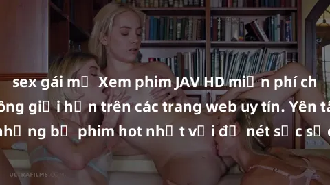 sex gái mỹ Xem phim JAV HD miễn phí chất lượng cao, không giới hạn trên các trang web uy tín. Yên tâm tận hưởng những bộ phim hot nhất với độ nét sắc sảo, đẹp mắt ngay tại nhà. Hãy trải nghiệm ngay!