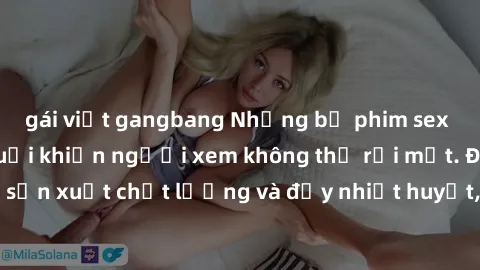 gái việt gangbang Những bộ phim sex của phụ nữ lớn tuổi khiến người xem không thể rời mắt. Được sản xuất chất lượng và đầy nhiệt huyết, đáng xem và trải nghiệm.