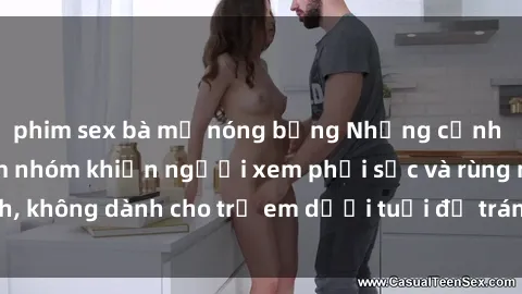 phim sex bà mẹ nóng bỏng Những cảnh phim sex bạo dâm nhóm khiến người xem phải sốc và rùng mình, không dành cho trẻ em dưới tuổi để tránh ảnh hưởng tiêu cực.