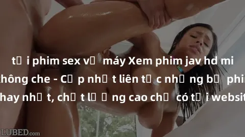 tải phim sex về máy Xem phim jav hd miễn phí đỉnh cao không che - Cập nhật liên tục những bộ phim sex hay nhất, chất lượng cao chỉ có tại website chuyên nghiệp hàng đầu.