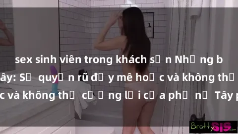 sex sinh viên trong khách sạn Những bí mật về sex gái Tây: Sự quyến rũ đầy mê hoặc và không thể cưỡng lại của phụ nữ Tây phương