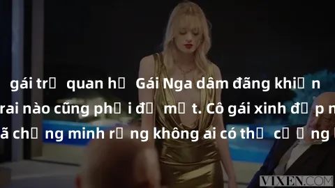 gái trẻ quan hệ Gái Nga dâm đãng khiến tim bất cứ chàng trai nào cũng phải đỏ mặt. Cô gái xinh đẹp này đã chứng minh rằng không ai có thể cưỡng lại khi cô làm tình đắm say.